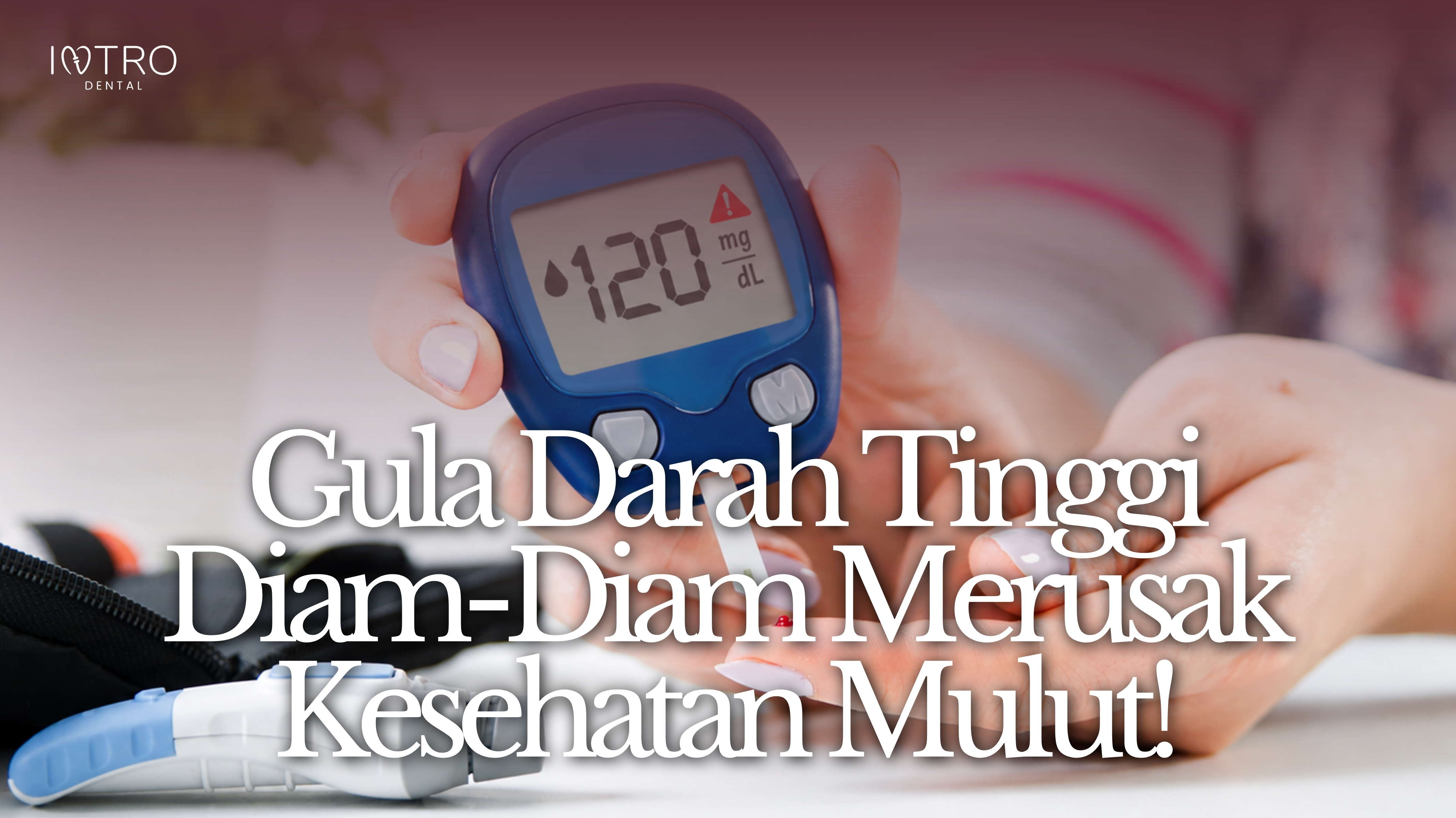 Gula Darah Tinggi Diam-Diam Merusak Kesehatan Mulut!